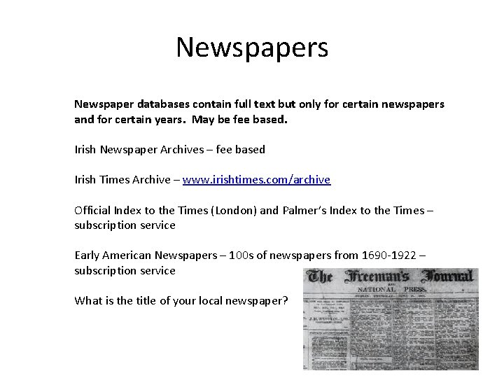 Newspapers Newspaper databases contain full text but only for certain newspapers and for certain Newspapers Newspaper databases contain full text but only for certain newspapers and for certain