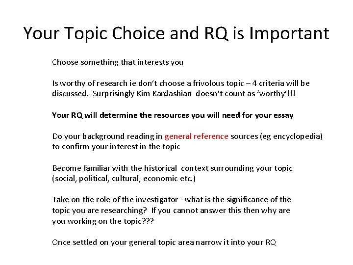 Your Topic Choice and RQ is Important Choose something that interests you Is worthy Your Topic Choice and RQ is Important Choose something that interests you Is worthy