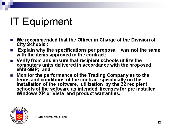 IT Equipment n n We recommended that the Officer in Charge of the Division IT Equipment n n We recommended that the Officer in Charge of the Division