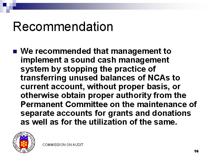 Recommendation n We recommended that management to implement a sound cash management system by Recommendation n We recommended that management to implement a sound cash management system by