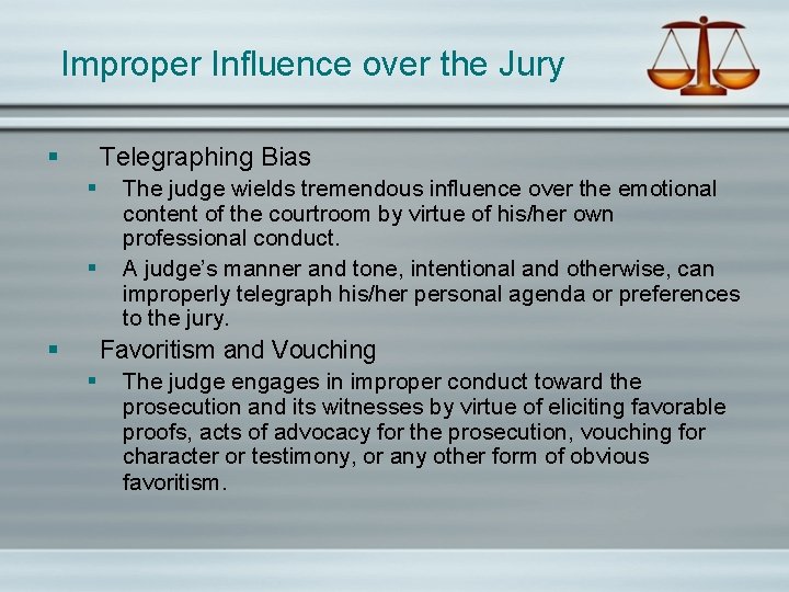 Improper Influence over the Jury § Telegraphing Bias § § § The judge wields