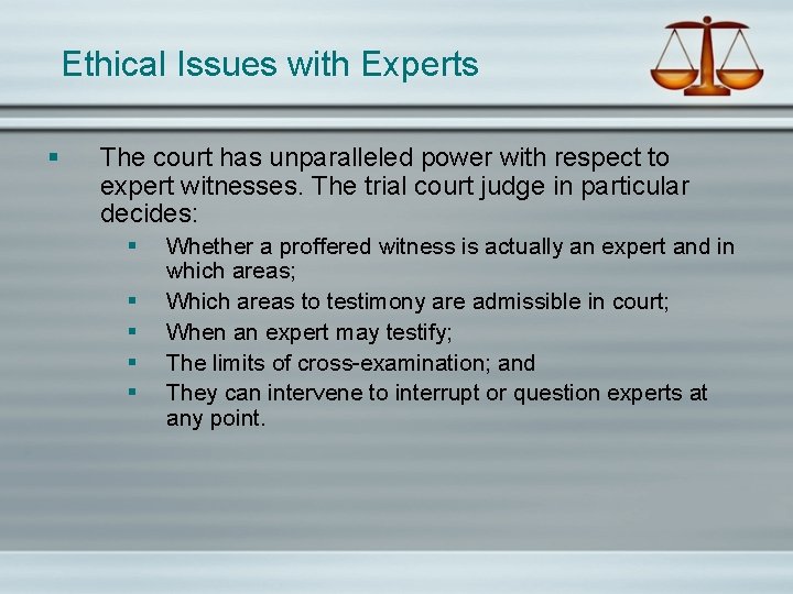 Ethical Issues with Experts § The court has unparalleled power with respect to expert