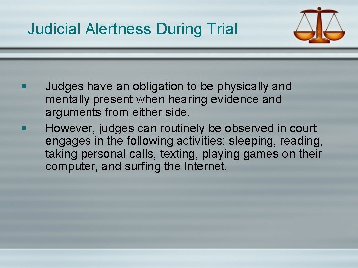 Judicial Alertness During Trial § § Judges have an obligation to be physically and