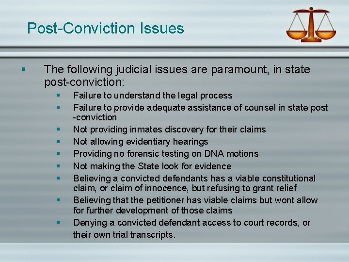 Post-Conviction Issues § The following judicial issues are paramount, in state post-conviction: § §
