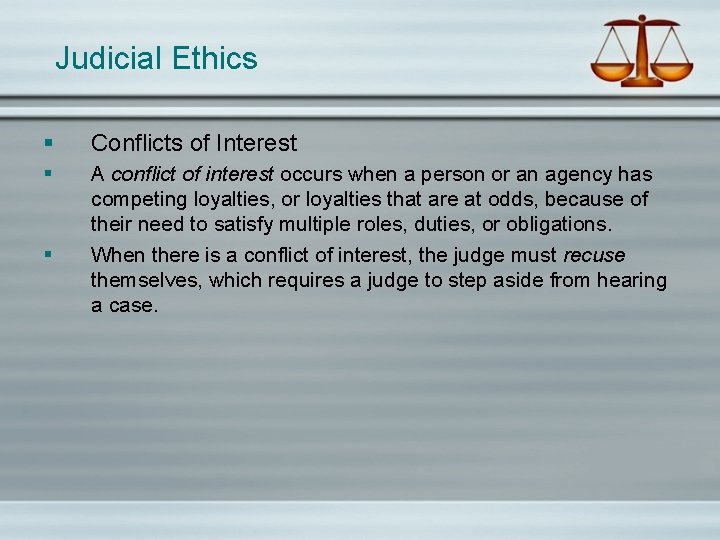 Judicial Ethics § Conflicts of Interest § A conflict of interest occurs when a