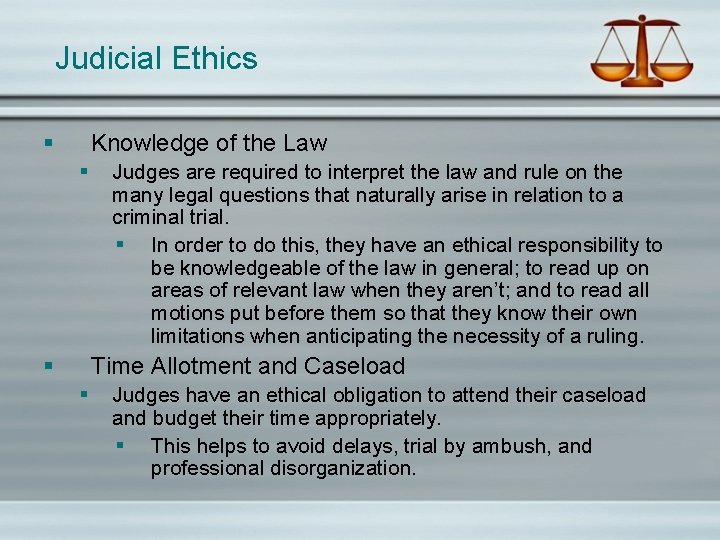 Judicial Ethics § Knowledge of the Law § § Judges are required to interpret