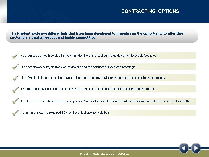 CONTRACTING OPTIONS The Prodent exclusive differentials that have been developed to provide you the