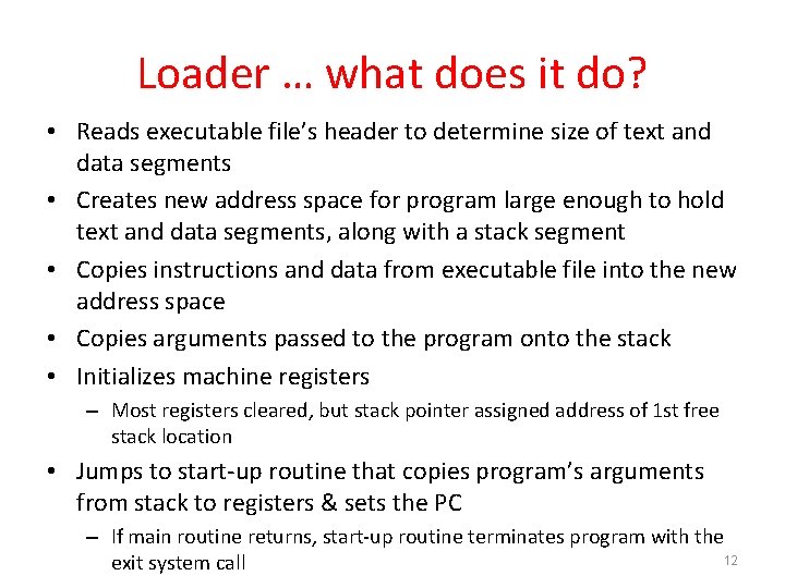 Loader … what does it do? • Reads executable file’s header to determine size