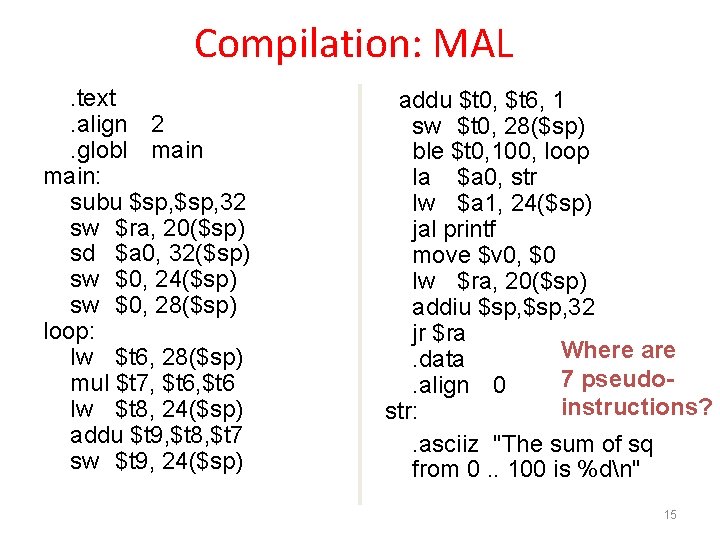 Compilation: MAL. text. align 2. globl main: subu $sp, 32 sw $ra, 20($sp) sd
