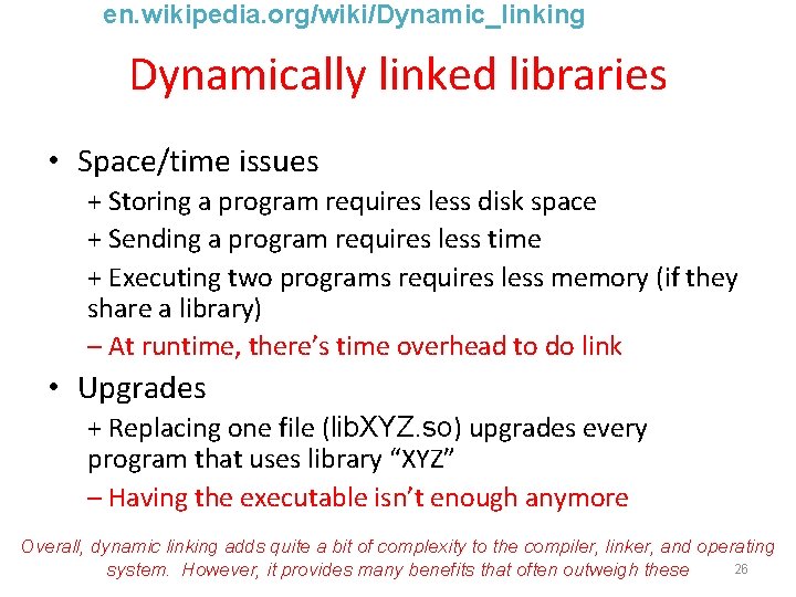 en. wikipedia. org/wiki/Dynamic_linking Dynamically linked libraries • Space/time issues + Storing a program requires