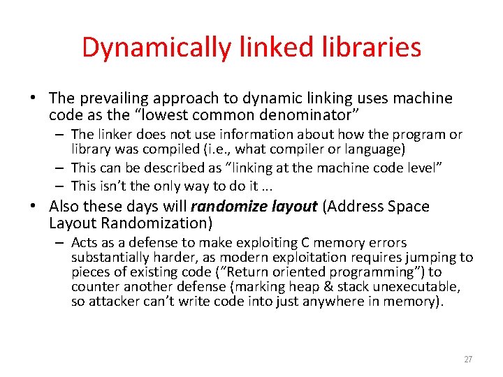 Dynamically linked libraries • The prevailing approach to dynamic linking uses machine code as