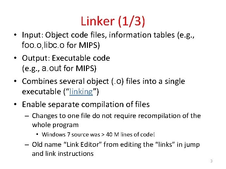 Linker (1/3) • Input: Object code files, information tables (e. g. , foo. o,