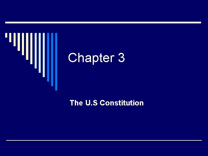 Chapter 3 The U. S Constitution 