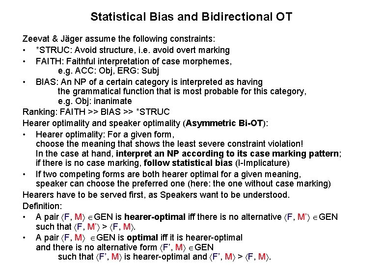 Statistical Bias and Bidirectional OT Zeevat & Jäger assume the following constraints: • *STRUC: