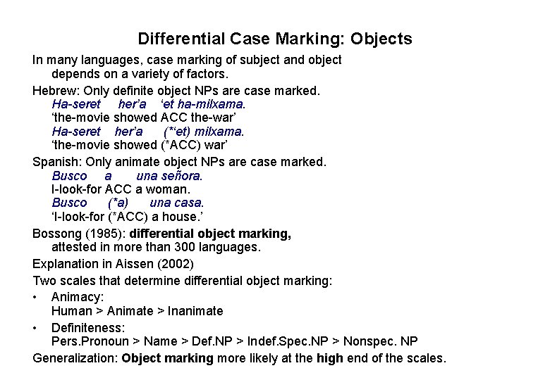 Differential Case Marking: Objects In many languages, case marking of subject and object depends