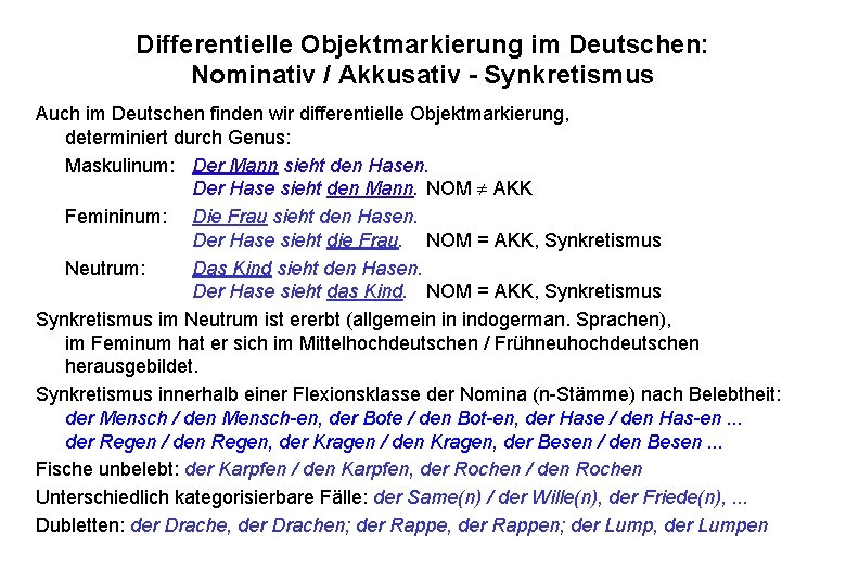 Differentielle Objektmarkierung im Deutschen: Nominativ / Akkusativ - Synkretismus Auch im Deutschen finden wir