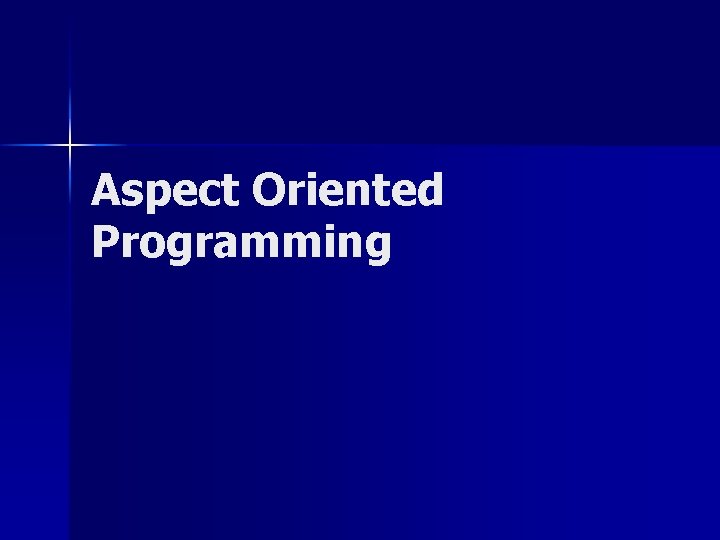 Aspect Oriented Programming 