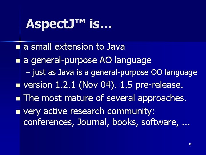 Aspect. J™ is… a small extension to Java n a general-purpose AO language n