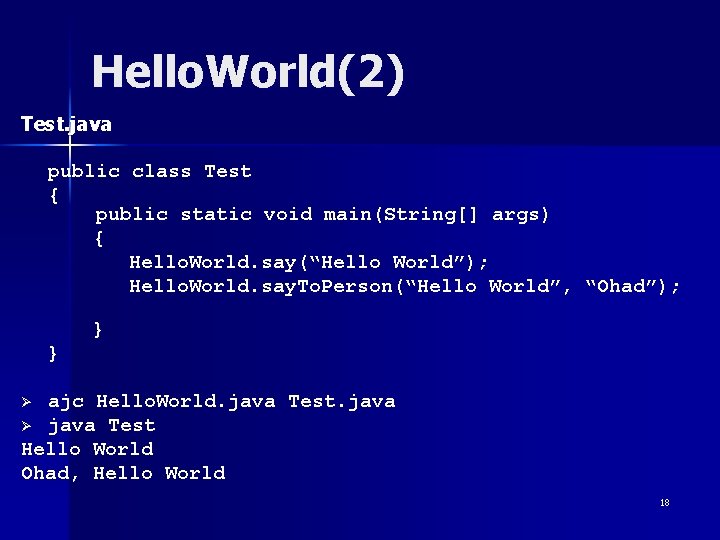 Hello. World(2) Test. java public class Test { public static void main(String[] args) {