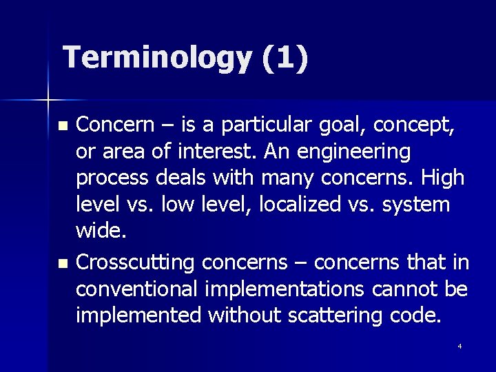 Terminology (1) Concern – is a particular goal, concept, or area of interest. An