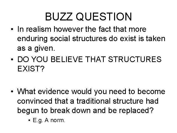 BUZZ QUESTION • In realism however the fact that more enduring social structures do