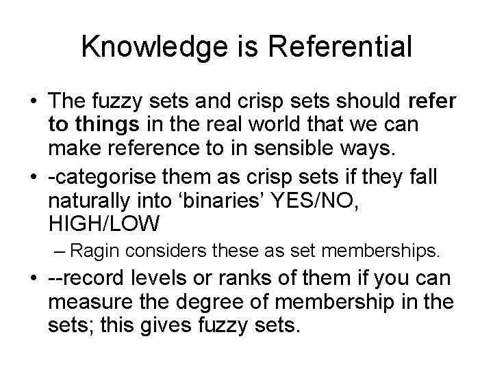 Knowledge is Referential • The fuzzy sets and crisp sets should refer to things