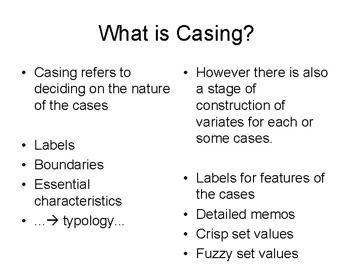 What is Casing? • Casing refers to • However there is also deciding on