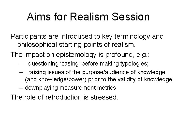 Aims for Realism Session Participants are introduced to key terminology and philosophical starting-points of