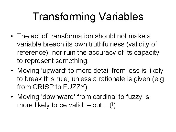 Transforming Variables • The act of transformation should not make a variable breach its