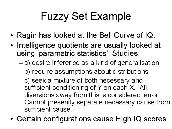 Fuzzy Set Example • Ragin has looked at the Bell Curve of IQ. •