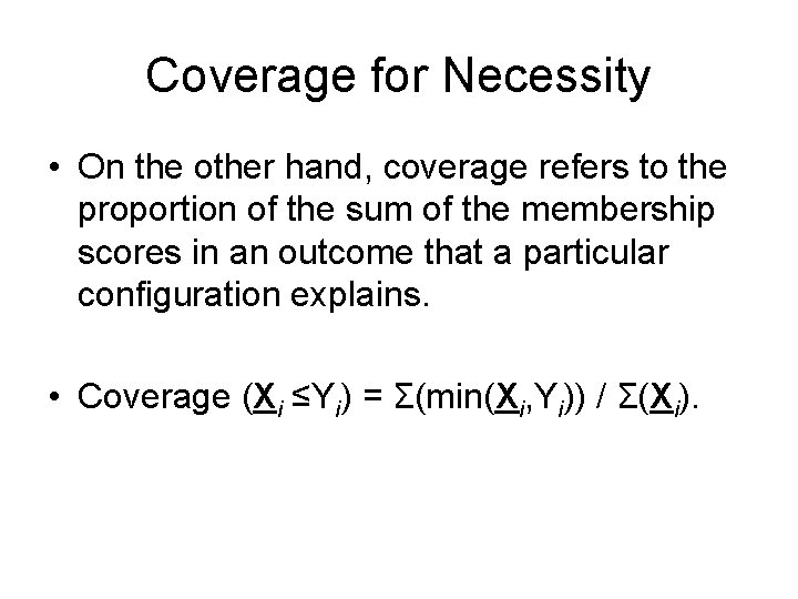 Coverage for Necessity • On the other hand, coverage refers to the proportion of