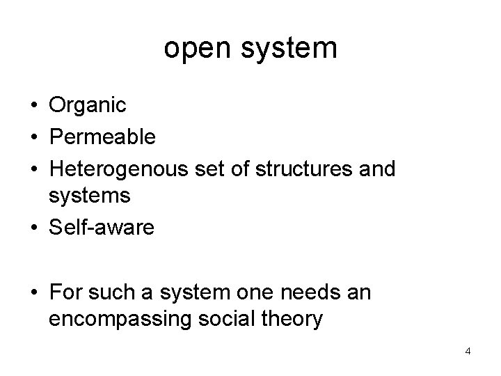 open system • Organic • Permeable • Heterogenous set of structures and systems •