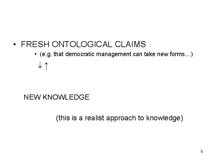  • FRESH ONTOLOGICAL CLAIMS • (e. g. that democratic management can take new