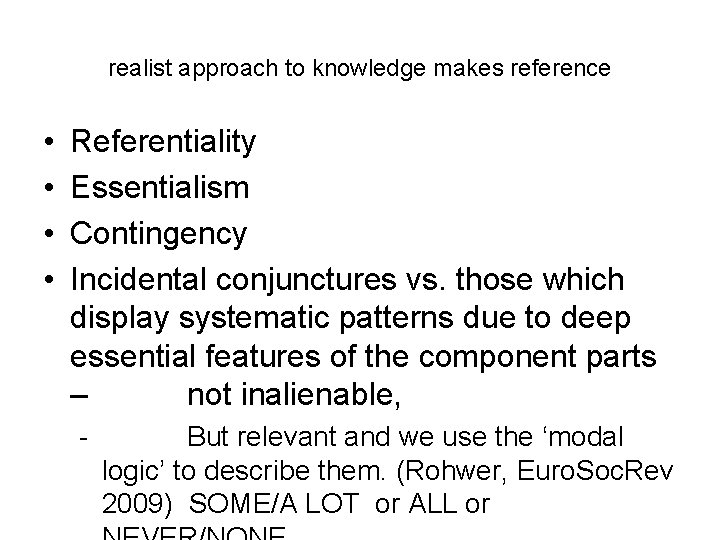 realist approach to knowledge makes reference • • Referentiality Essentialism Contingency Incidental conjunctures vs.