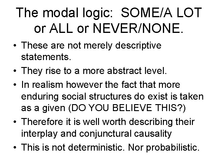 The modal logic: SOME/A LOT or ALL or NEVER/NONE. • These are not merely