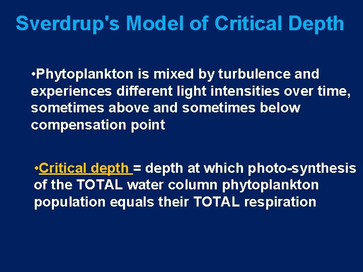 Sverdrup's Model of Critical Depth • Phytoplankton is mixed by turbulence and experiences different