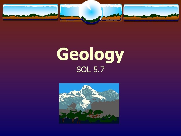 Geology SOL 5. 7 