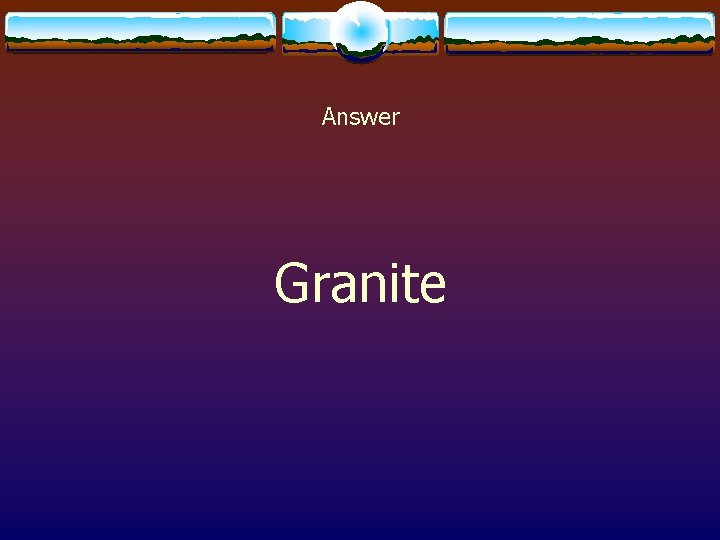 Answer Granite 