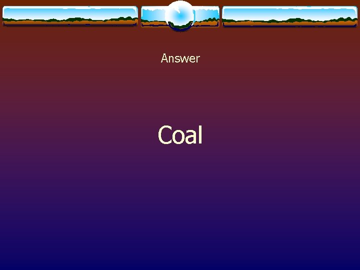 Answer Coal 