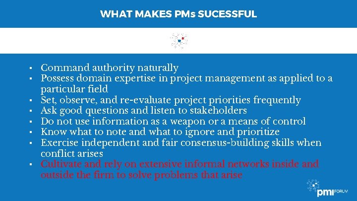 WHAT MAKES PMs SUCESSFUL ▪ Command authority naturally ▪ Possess domain expertise in project