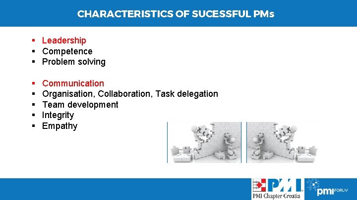 CHARACTERISTICS OF SUCESSFUL PMs § Leadership § Competence § Problem solving § § § CHARACTERISTICS OF SUCESSFUL PMs § Leadership § Competence § Problem solving § § §