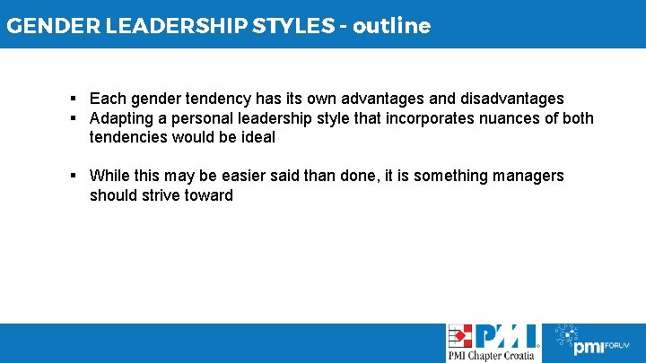 GENDER LEADERSHIP STYLES - outline § Each gender tendency has its own advantages and