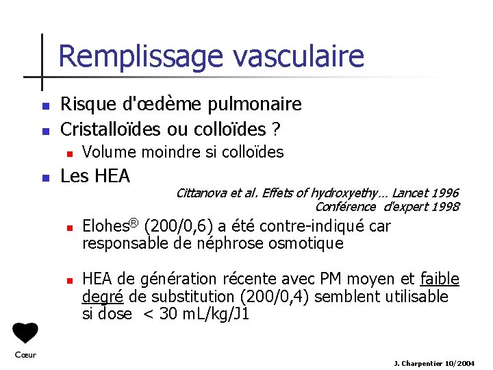 Remplissage vasculaire n n Risque d'œdème pulmonaire Cristalloïdes ou colloïdes ? n n Volume
