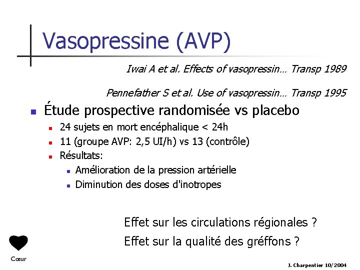 Vasopressine (AVP) Iwai A et al. Effects of vasopressin… Transp 1989 Pennefather S et