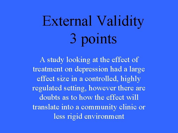 External Validity 3 points A study looking at the effect of treatment on depression