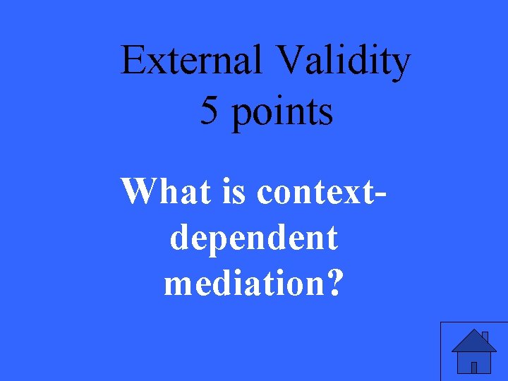 External Validity 5 points What is contextdependent mediation? 
