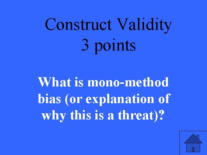 Construct Validity 3 points What is mono-method bias (or explanation of why this is