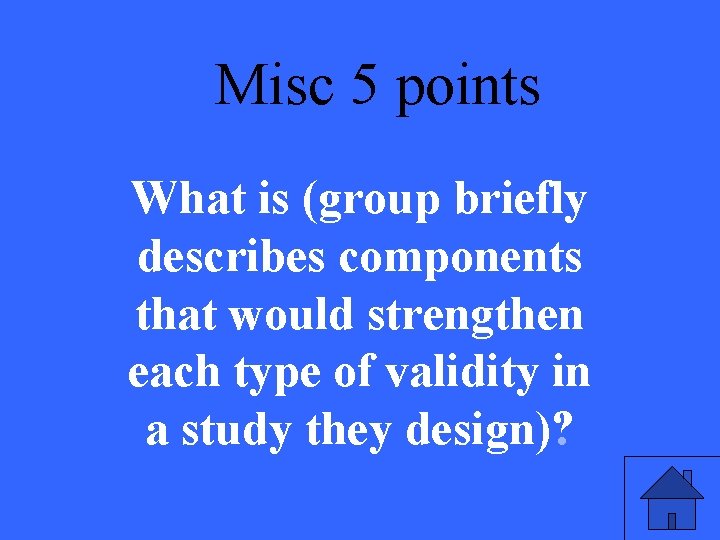 Misc 5 points What is (group briefly describes components that would strengthen each type