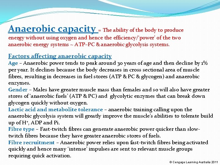 Anaerobic capacity = The ability of the body to produce energy without using oxygen