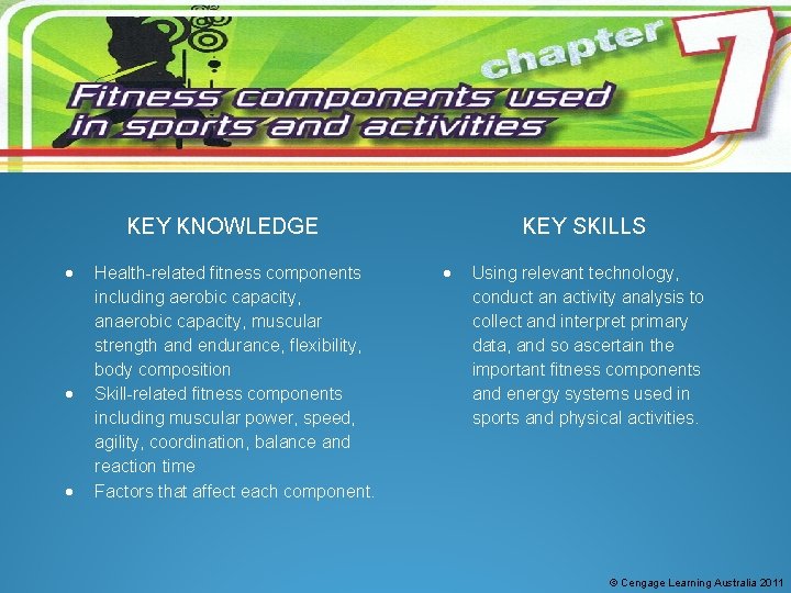 KEY KNOWLEDGE Health-related fitness components including aerobic capacity, anaerobic capacity, muscular strength and endurance,